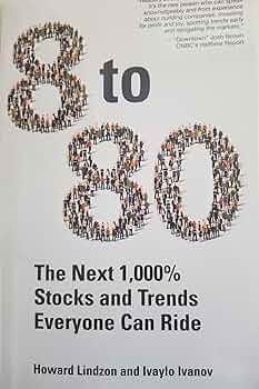 8 to 80. The Next 1,000% Stocks and Trends Everyone Can Ride